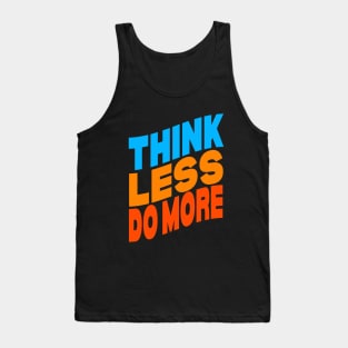 Think less do more Tank Top